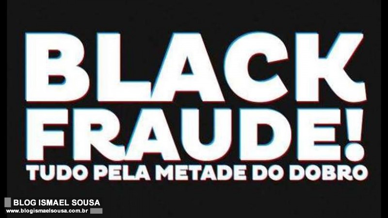 Blackfraude: tudo pela metade do dobro!