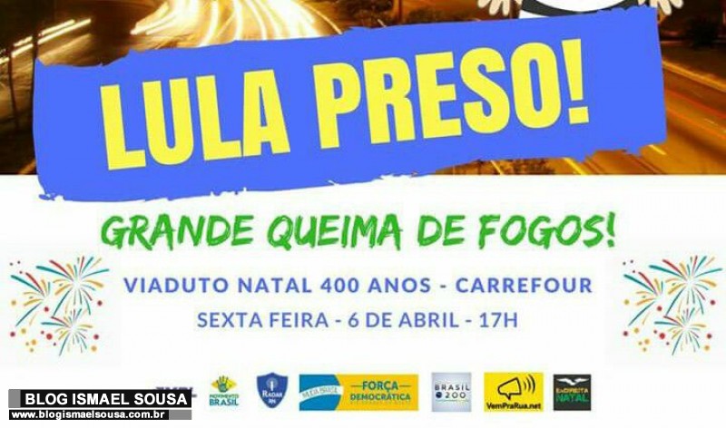 PrisÃ£o de Lula serÃ¡ comemorada com queima de fogos em Natal