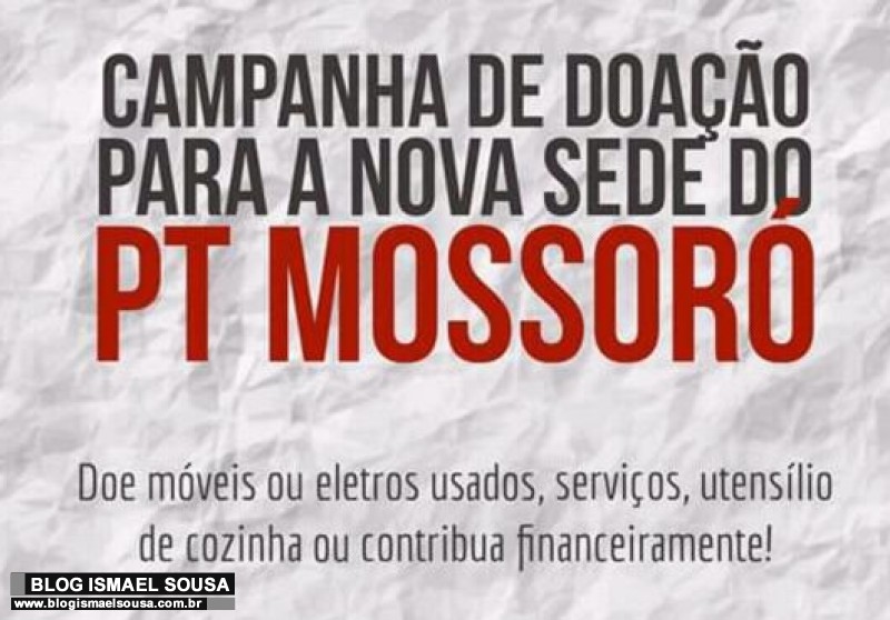 PT MossorÃ³ pede doaÃ§Ãµes para montar nova sede do partido