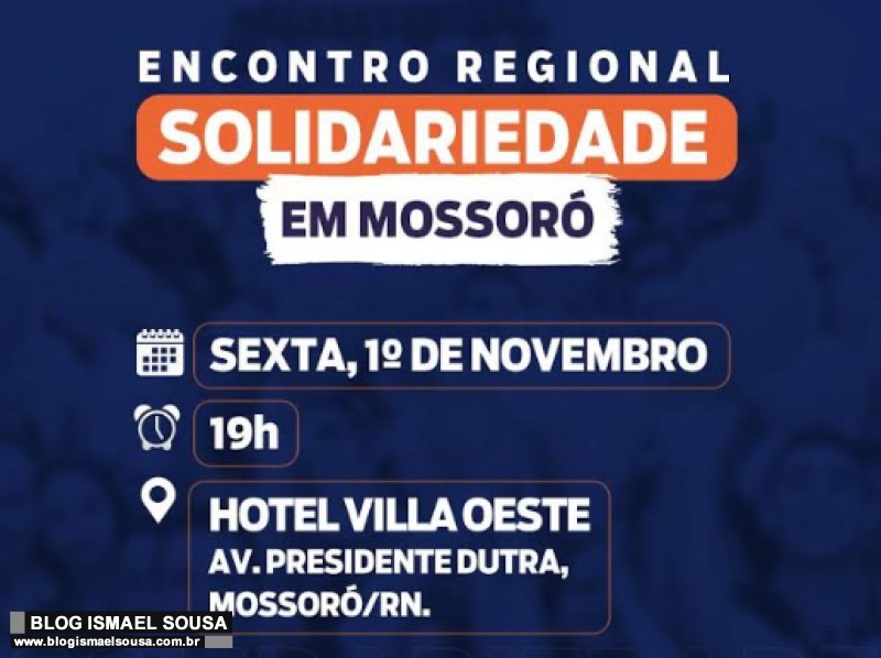 Solidariedade realiza Encontro Regional no dia 1Âº de novembro em MossorÃ³