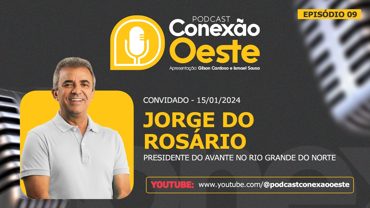Podcast Conexão Oeste retorna nesta segunda (15) e entrevista Jorge do Rosário
