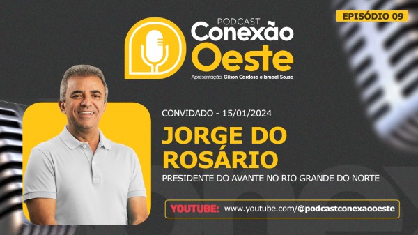 Podcast Conexão Oeste retorna nesta segunda (15) e entrevista Jorge do Rosário