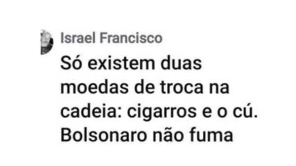 Secretário de presídios do RN ataca Bolsonaro: "Só existem duas moedas de troca cigarro e cu. Bolsonaro não fuma"