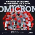 Ômicron é 4 vezes mais transmissível que a Delta, sugere cientista