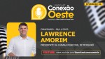 Estreando nesta segunda, Podcast Conexão Oeste entrevista Lawrence Amorim