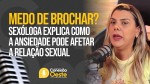 Medo de brochar? Sexóloga explica como a ansiedade pode afetar a relação sexual